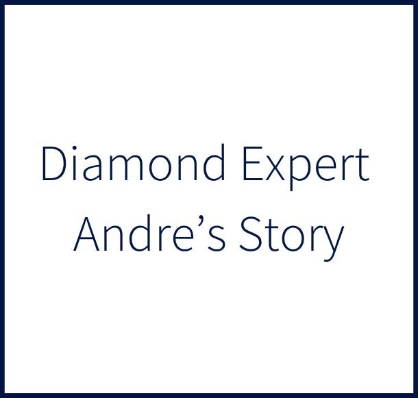 Diamond Expert - Andre’s Story